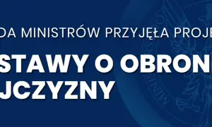 Rada Ministrów przyjęła projekt ustawy o obronie ojczyzny. Kluczowe założenia PIS dotyczące bezpieczeństwa państwa.