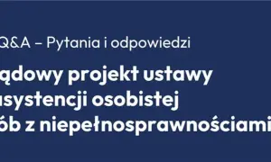 Q&A o rządowym projekcie ustawy o asystencji osobistej osób z niepełnosprawnościami. Polska 2050 analizuje założenia.