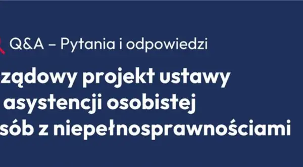 Q&A o rządowym projekcie ustawy o asystencji osobistej osób z niepełnosprawnościami. Polska 2050 analizuje założenia.
