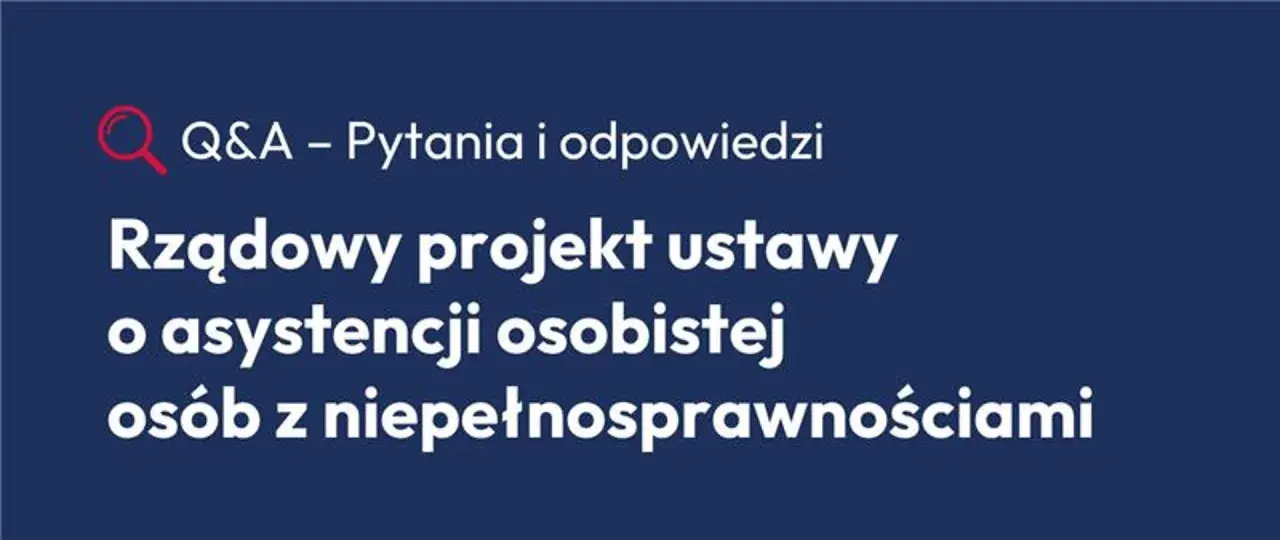 Q&A o rządowym projekcie ustawy o asystencji osobistej osób z niepełnosprawnościami. Polska 2050 analizuje założenia.
