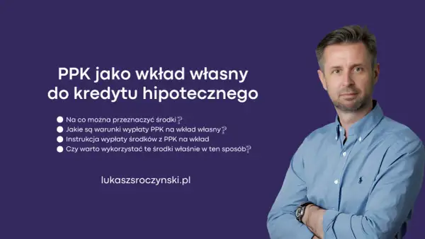 Jak wypłacić pieniądze z PPK na wkład własny do kredytu hipotecznego? Dowiedz się, jakie są warunki i czy warto.