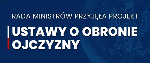 Rada Ministrów przyjęła projekt ustawy o obronie ojczyzny. Kluczowe założenia PIS dotyczące bezpieczeństwa państwa.